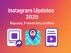 Instagram’s Latest Features (2025): Reposts, Friends Map & Personalized Reels